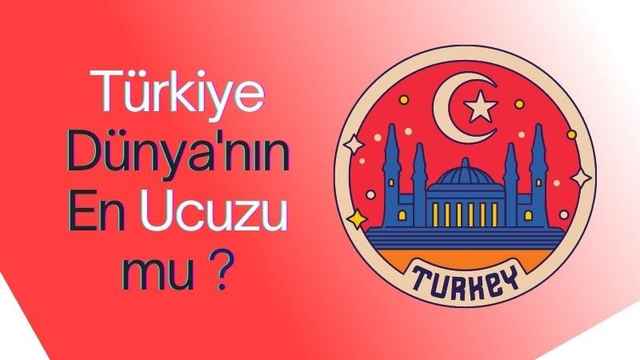 Türkiye Dünyanın En Ucuzu