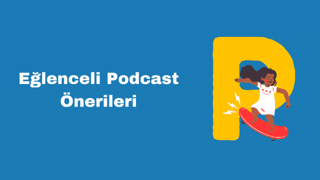 Eğlenceli podcast önerileri